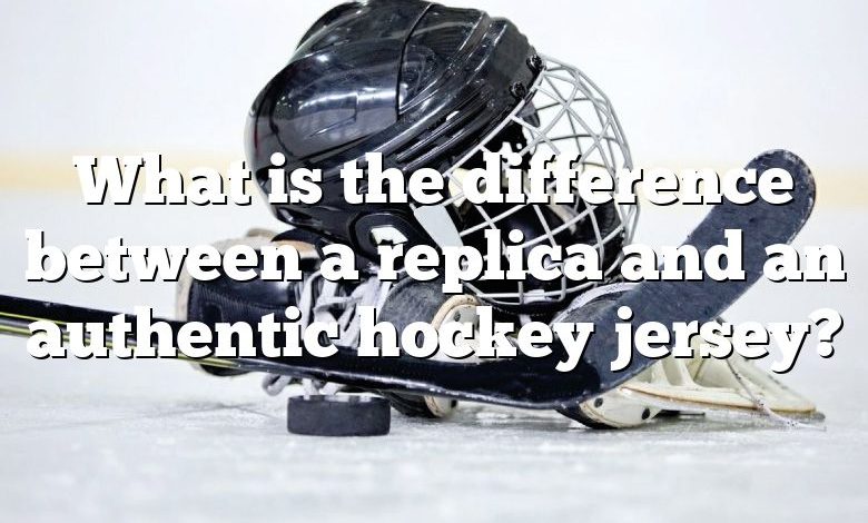 What is the difference between a replica and an authentic hockey jersey?