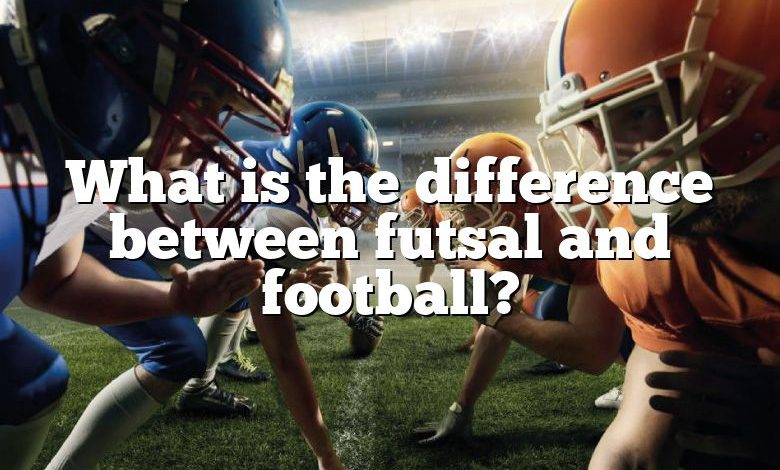 What is the difference between futsal and football?