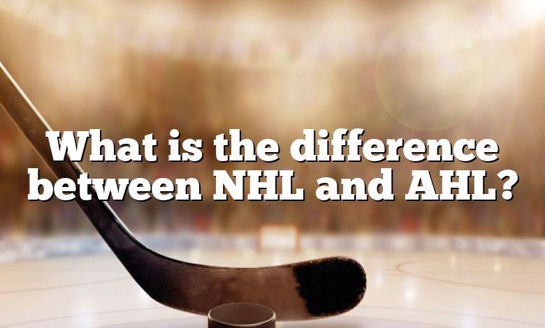 What is the difference between NHL and AHL?