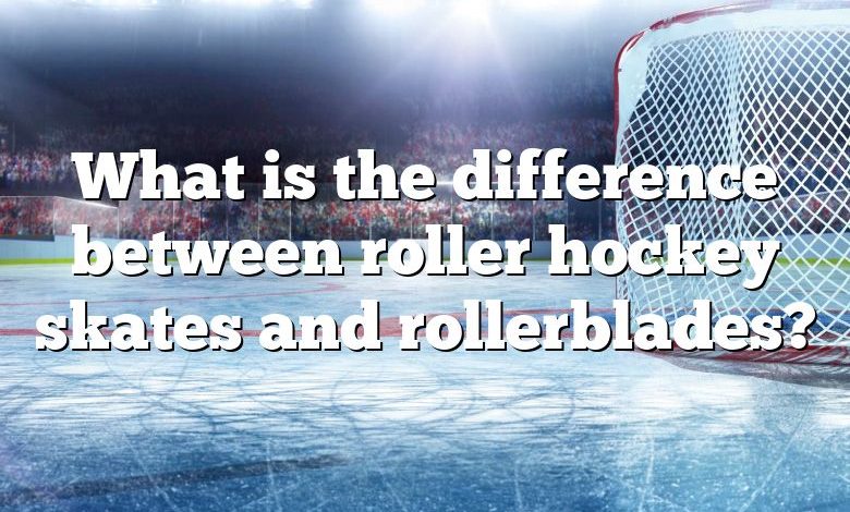 What is the difference between roller hockey skates and rollerblades?