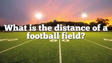 What is the distance of a football field?