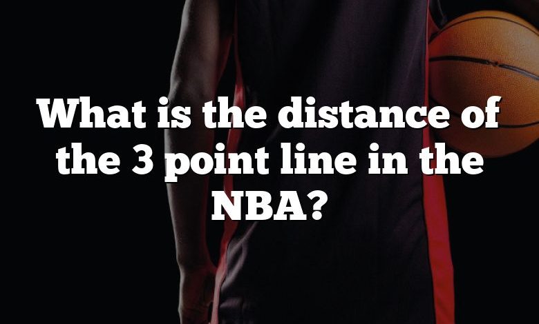 What is the distance of the 3 point line in the NBA?