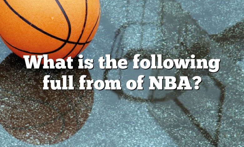 What is the following full from of NBA?