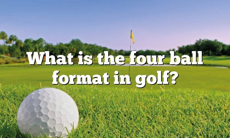 What is the four ball format in golf?