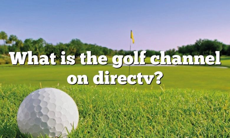 What is the golf channel on directv?