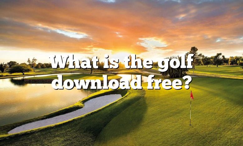 What is the golf download free?