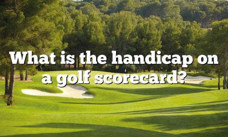 What is the handicap on a golf scorecard?