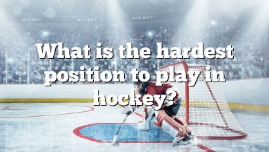 What is the hardest position to play in hockey?