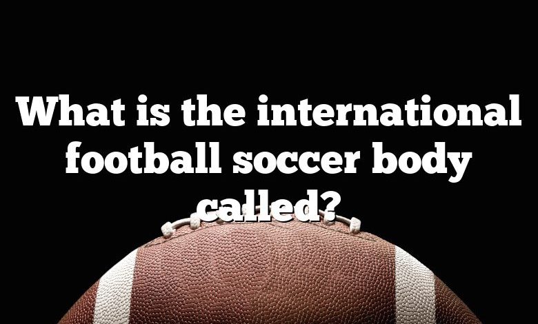 What is the international football soccer body called?