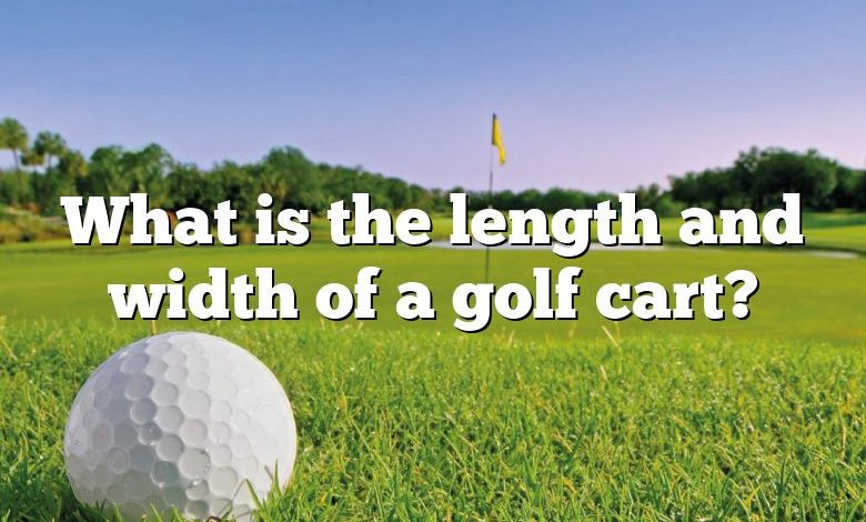 What is the length and width of a golf cart?