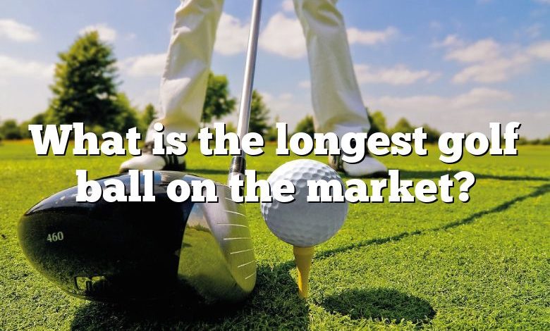 What is the longest golf ball on the market?