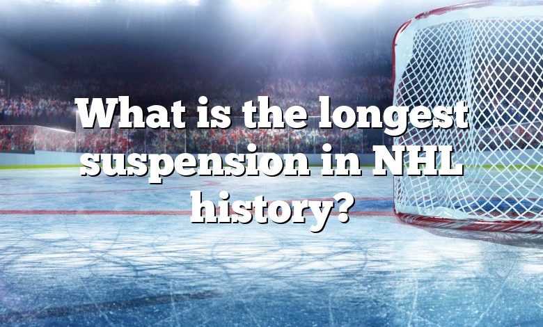 What is the longest suspension in NHL history?