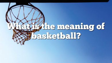What is the meaning of basketball?