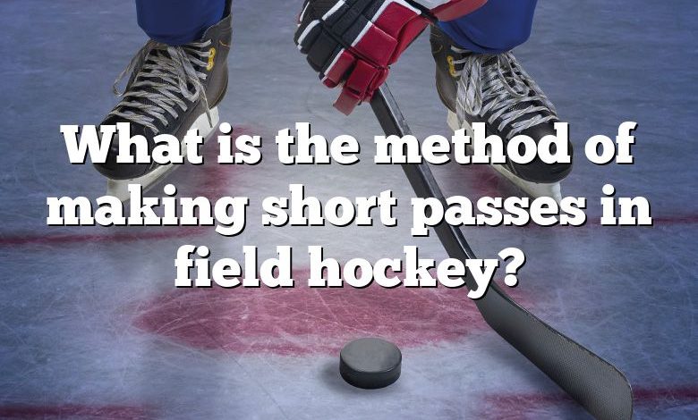 What is the method of making short passes in field hockey?