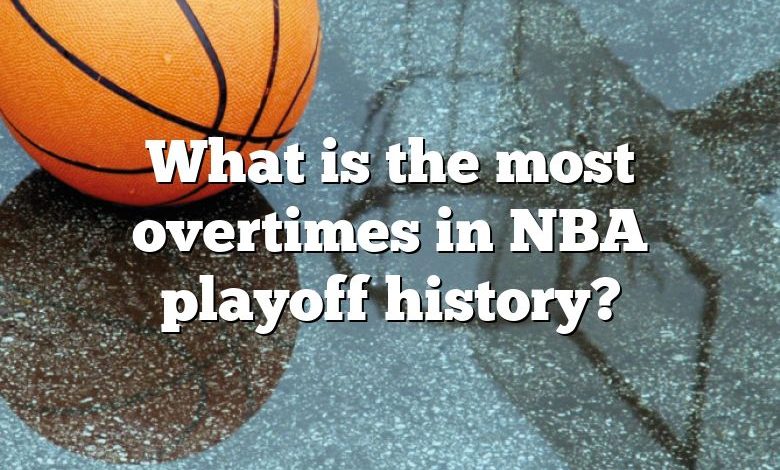 What is the most overtimes in NBA playoff history?