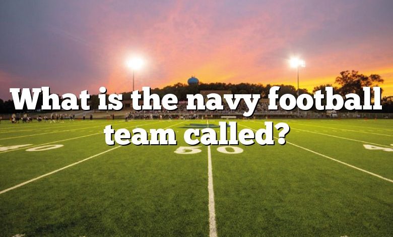 What is the navy football team called?