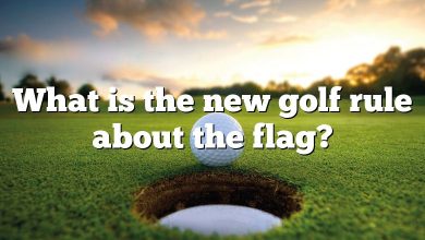 What is the new golf rule about the flag?