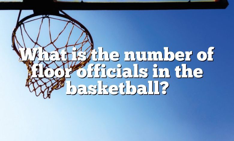 What is the number of floor officials in the basketball?