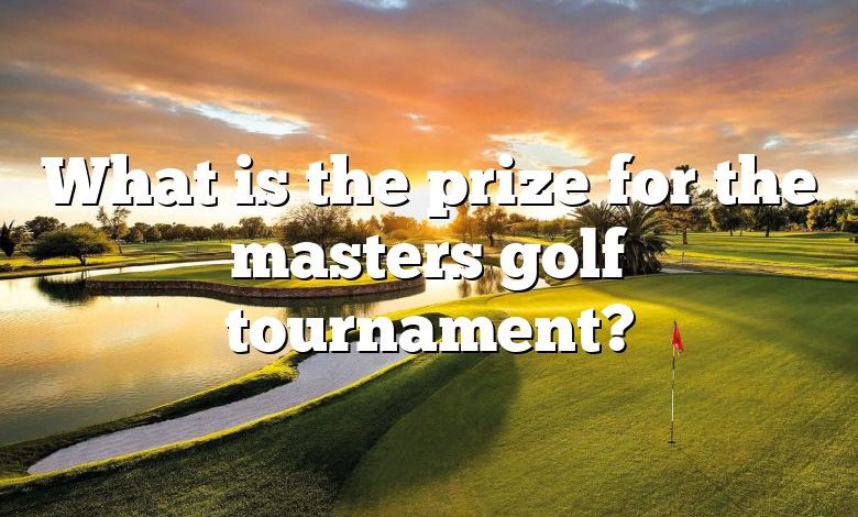 What is the prize for the masters golf tournament?