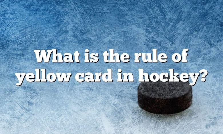 What is the rule of yellow card in hockey?