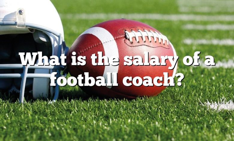 What is the salary of a football coach?