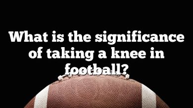 What is the significance of taking a knee in football?