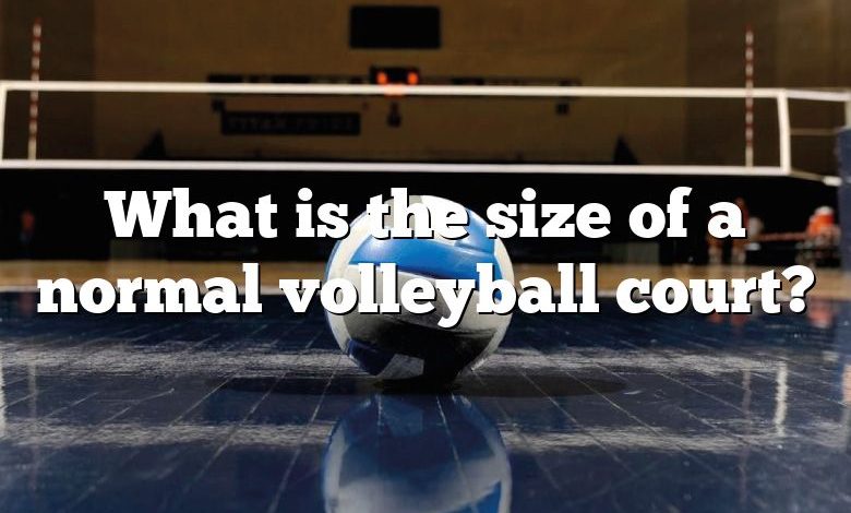 What is the size of a normal volleyball court?