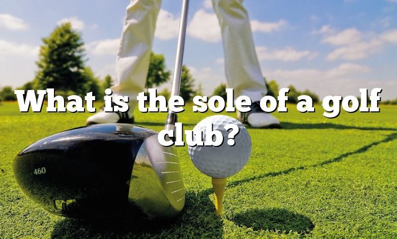 What is the sole of a golf club?