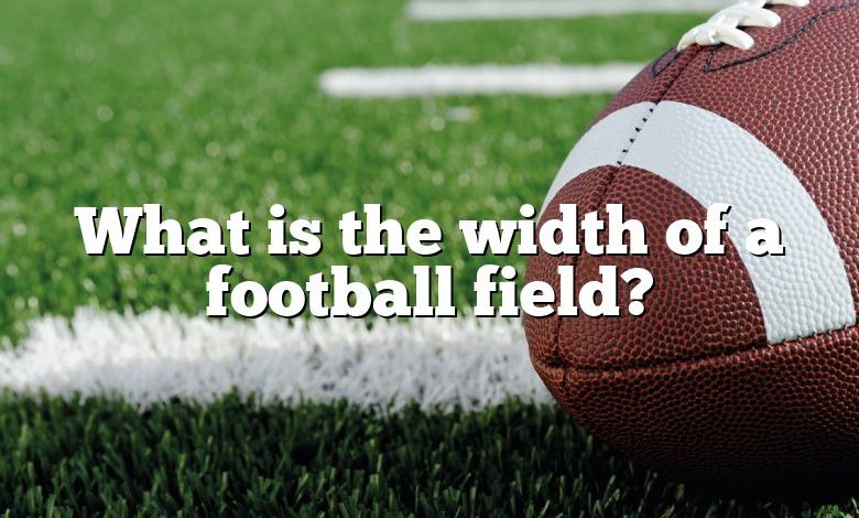 What is the width of a football field?