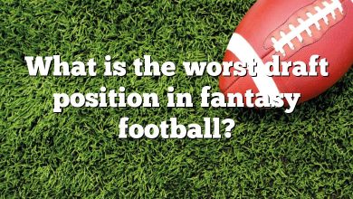 What is the worst draft position in fantasy football?