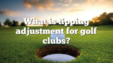 What is tipping adjustment for golf clubs?