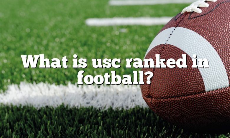 What Is Usc Ranked In Football? | DNA Of SPORTS