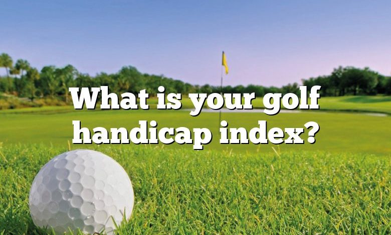 What is your golf handicap index?