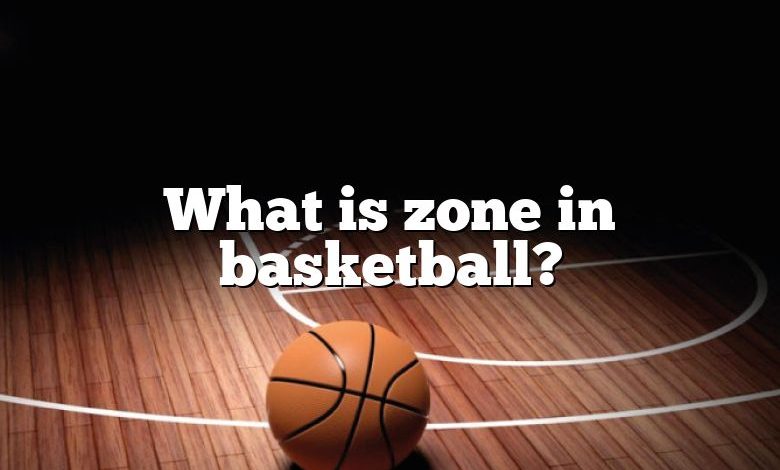 What is zone in basketball?