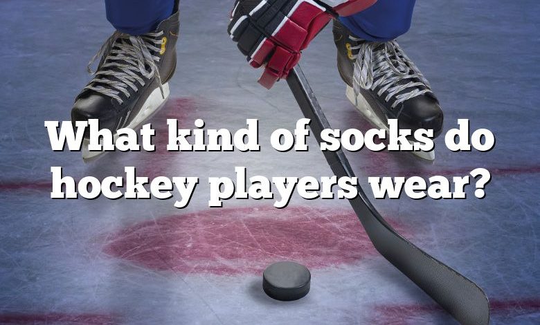 What kind of socks do hockey players wear?