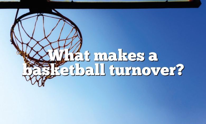 What makes a basketball turnover?