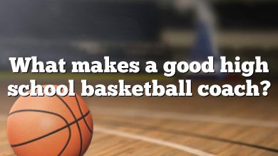 What makes a good high school basketball coach?
