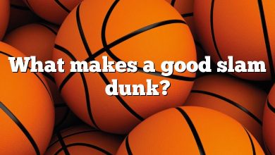 What makes a good slam dunk?
