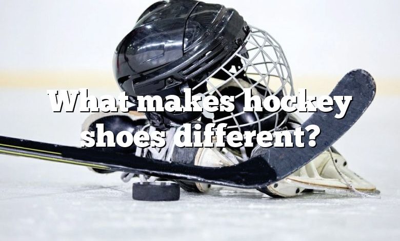 What makes hockey shoes different?