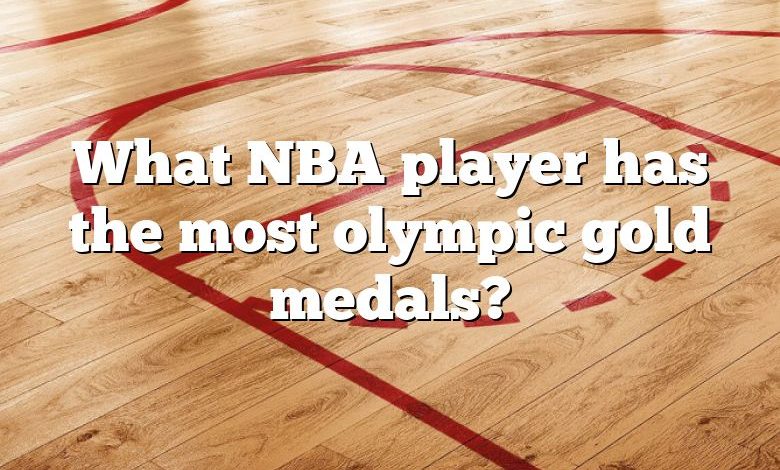 What NBA player has the most olympic gold medals?