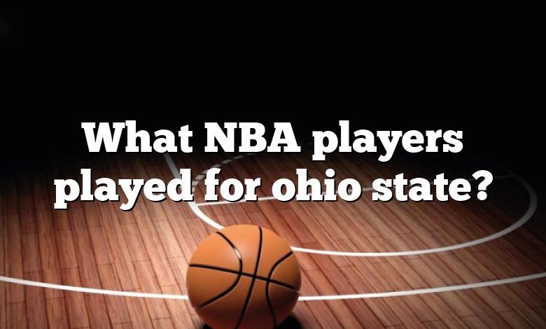 What NBA players played for ohio state?