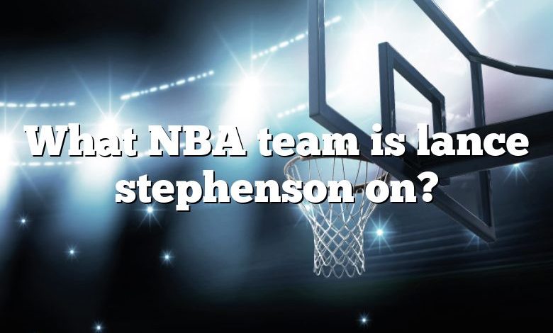 What NBA team is lance stephenson on?