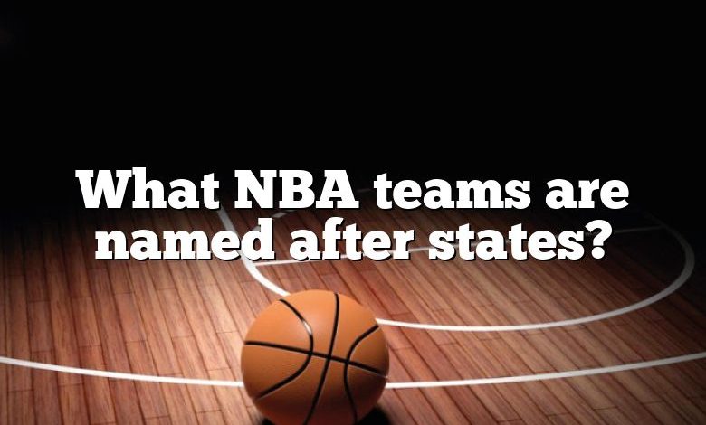 What NBA teams are named after states?