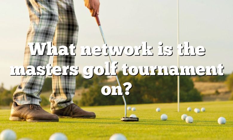 What network is the masters golf tournament on?