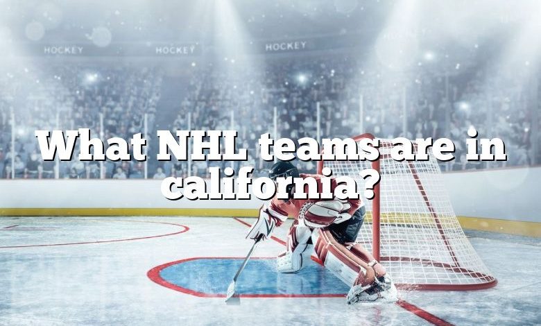 What NHL teams are in california?