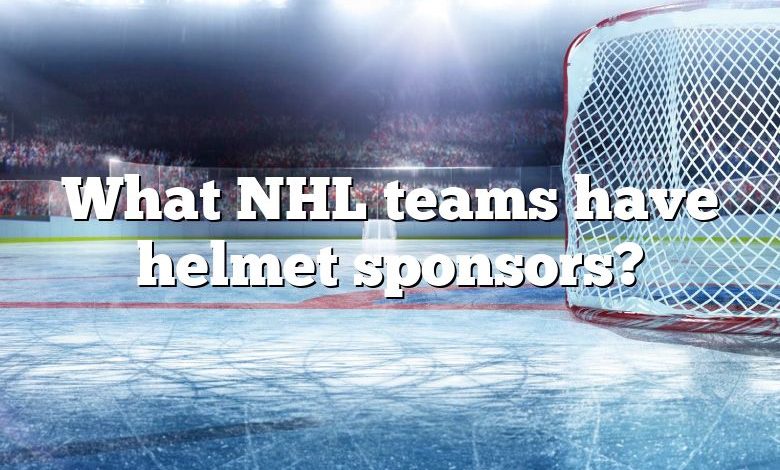 What NHL teams have helmet sponsors?