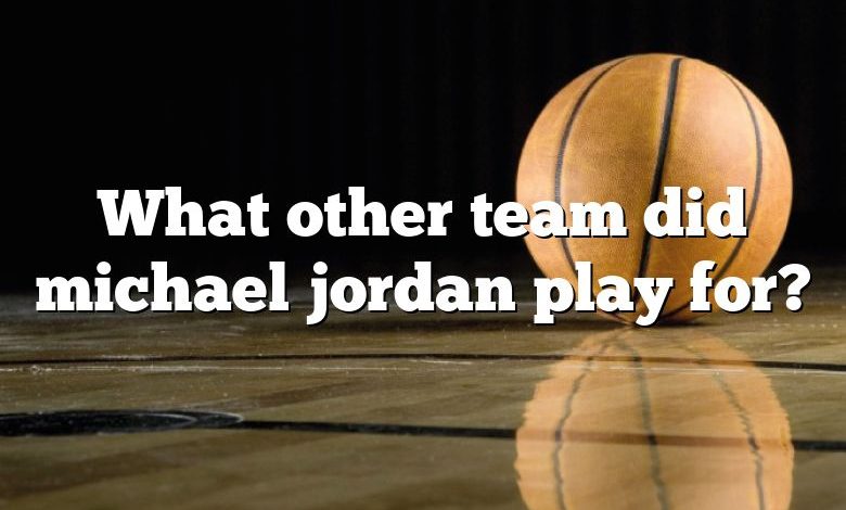 What other team did michael jordan play for?