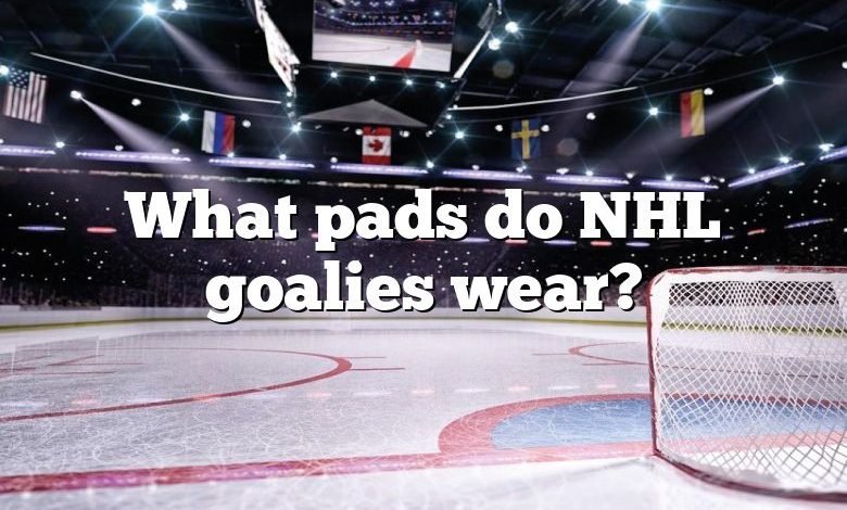 What pads do NHL goalies wear?