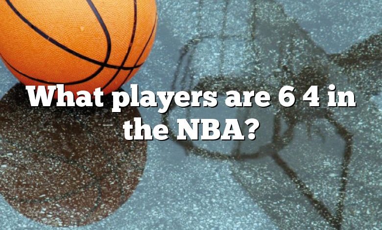 What players are 6 4 in the NBA?