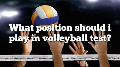 What position should i play in volleyball test?